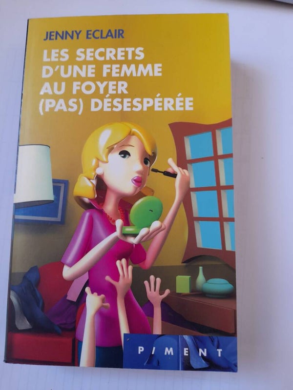 Les secrets d'une femme au foyer (pas) désespérée - Jenny Eclair - Piment - 2007