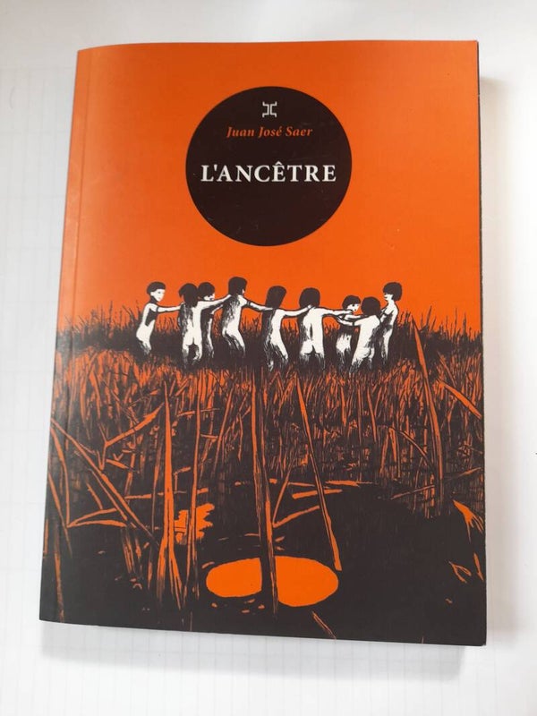 L'ancêtre - Juan josé Saer - Le tripode - 2017