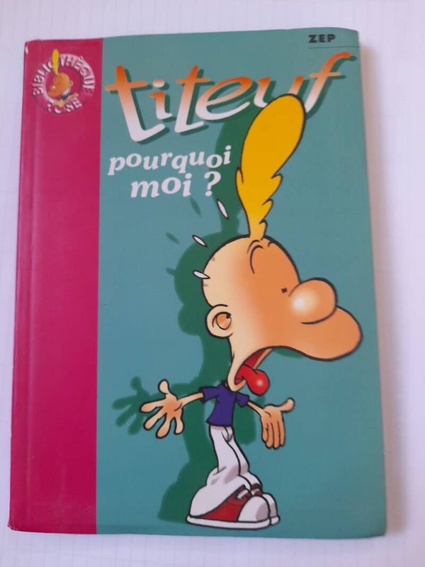 Titeuf : Pourquoi moi ? - Zep - La bibliothèque rose  -  2004 à partir de 9 ans