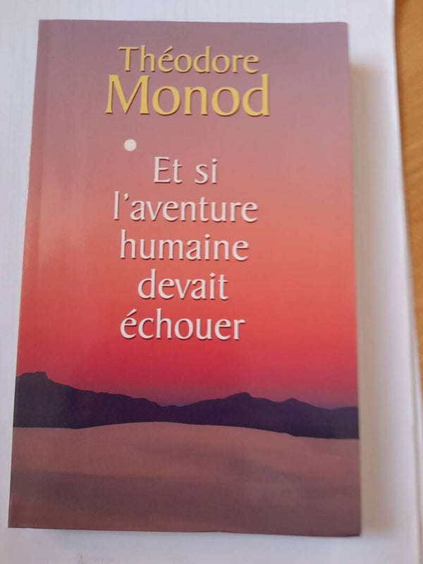 Et si l'aventure humaine devait échouer - Théodore Monod -  Le grand livre du mois -2005
