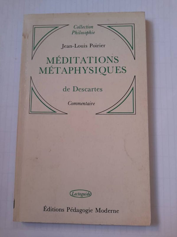 commentaires sur les Méditations métaphysiques de Descartes - Jean Louis Poirier - édition pédagogie moderne - 1680