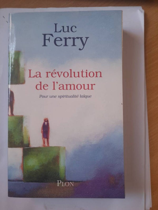La révolution de l'amour pour une spiritualité laïque-  Luc Ferry -Plon - 2010