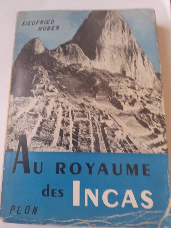 Au royaume des incas - Siegfried Huber - Plon - 1954