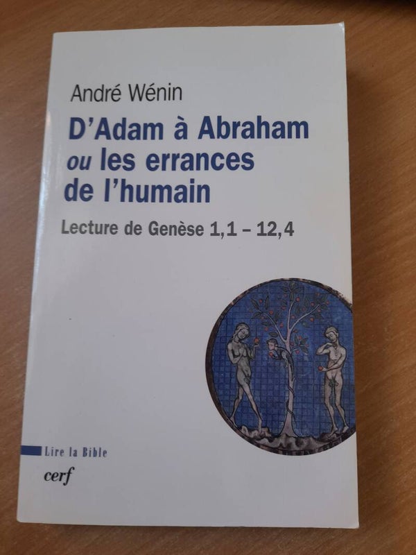 D'Adam à Abraham ou les errances de l'humain lecture de Genèse 1,1 - 12,4 - André Wénin - Cerf - 2007