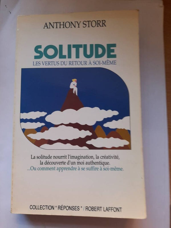 Solitude les vertus du retour à sois-même - Anthony Storr - Robert Laffont collection réponses -1991