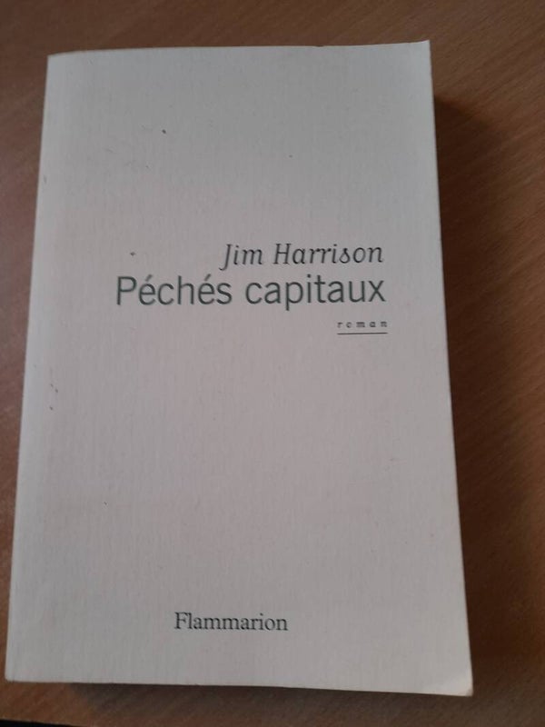 Péchés capitaux  - Jim Harrison- Flammarion - 2015