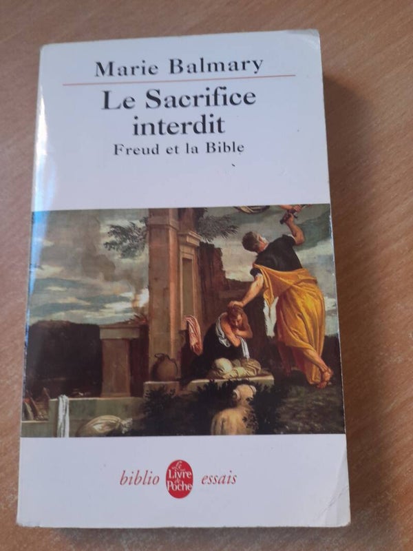 Le sacrifice interdit : Freud et la Bible  - Marie Balmary - Le livre de poche essais - 2006