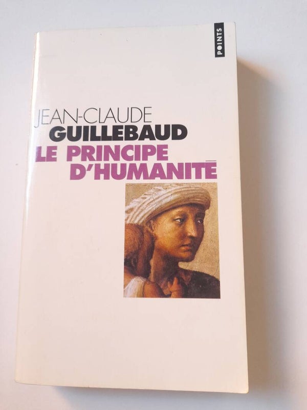 Le principe d'humanité - Jean-claude Guillebaud -Points -2002