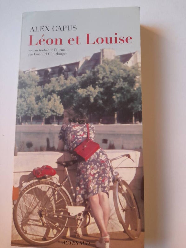 Leon et louise - Alex Capus - Actes sud -2012 Suisse