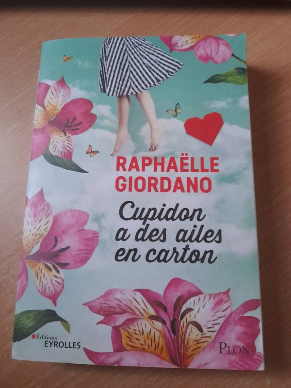 Cupidon a des ailes en carton  -Raphaëlle Giordano - Eyrolles -2018