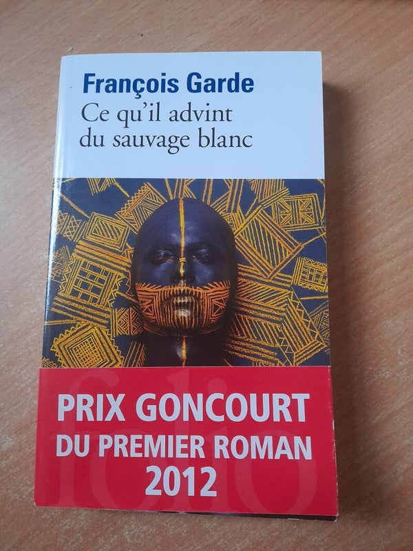 Ce qu'il advint du sauvage blanc - François Garde- folio - 2013
