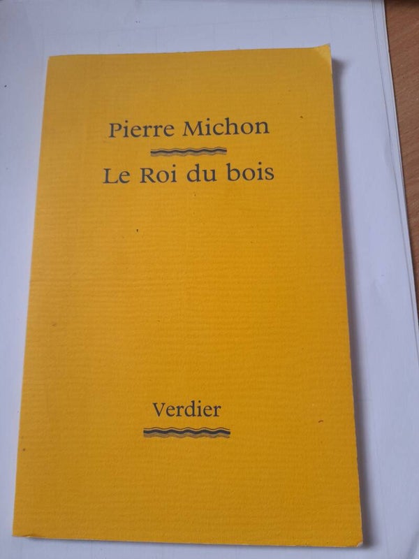Le roi du bois - Pierre Michon - Verdier -1995