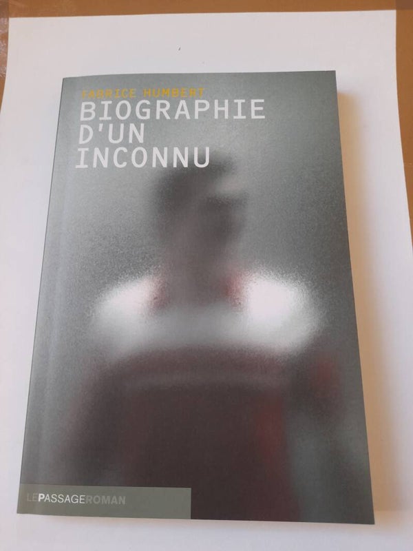 Biographie d'un inconnu - Fabrice Humbert - le passage - 2008