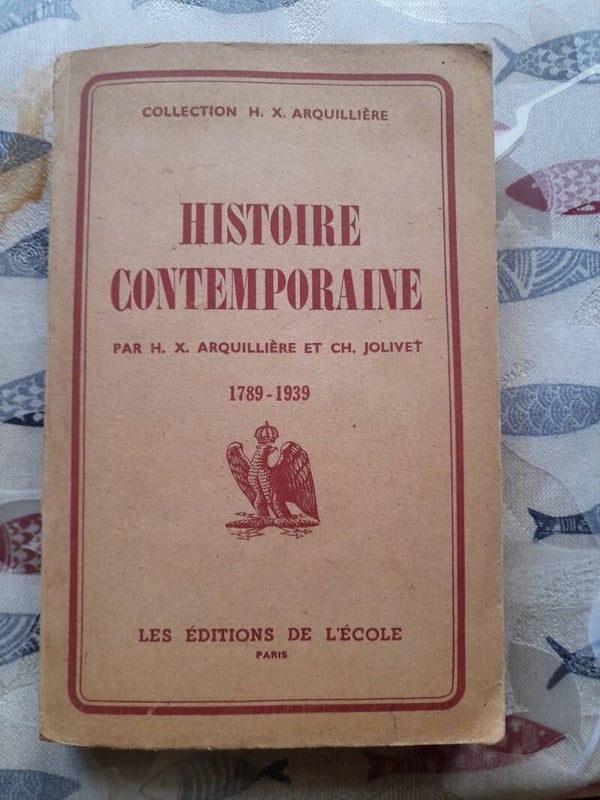 Histoire contemporaine  1789-1939 - H. X. Arquillière et Ch. Jolivet- édition de l'école -