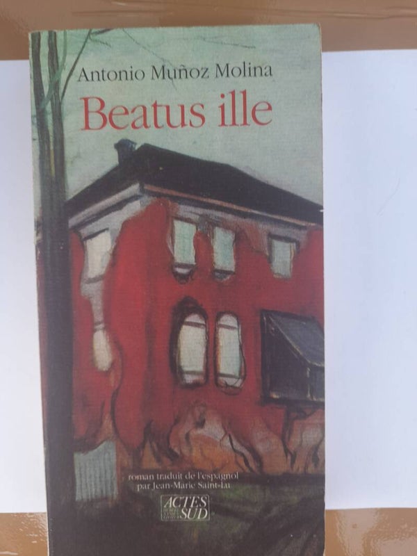 Beatus Ille  - antonio Munoz Molina -  Actes sud- 1898 espagne