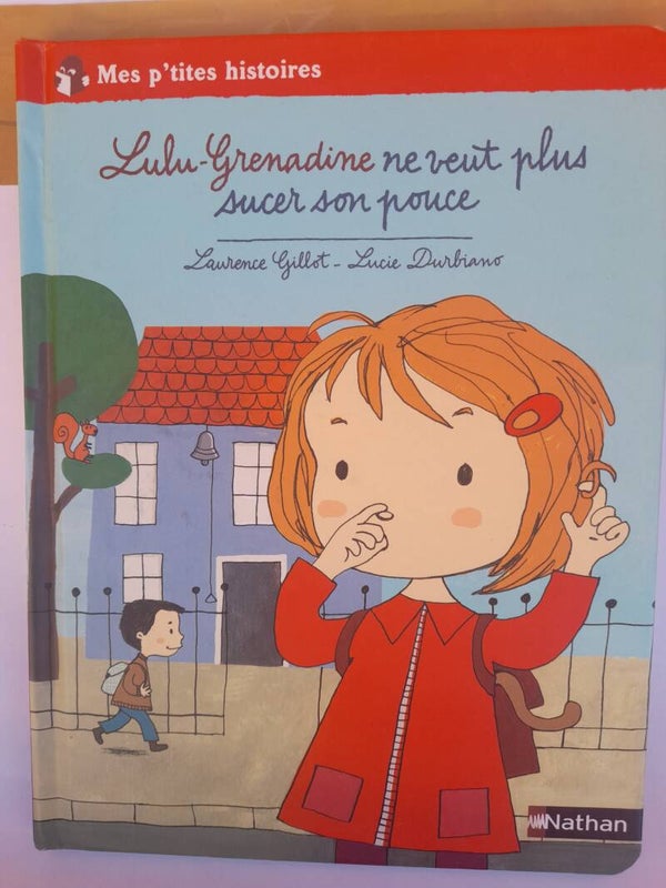 Mes p'tites histoires Lulu grenadine ne veut plus sucer son pouce -Laurence Gillot et Lucie Durbiano - Nathan -2005