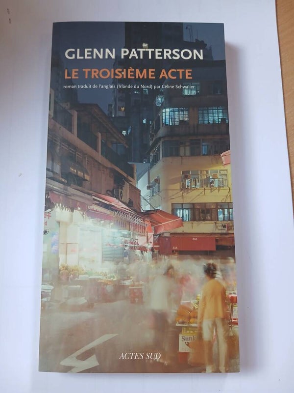 Le troisième acte - Glenn Patterson - Actes sud  - 2010 irlande du nord