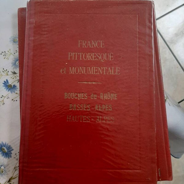 France pittoresque et monumentale, Bouches du Rhône, Basse Alpes et Hautes Alpes
