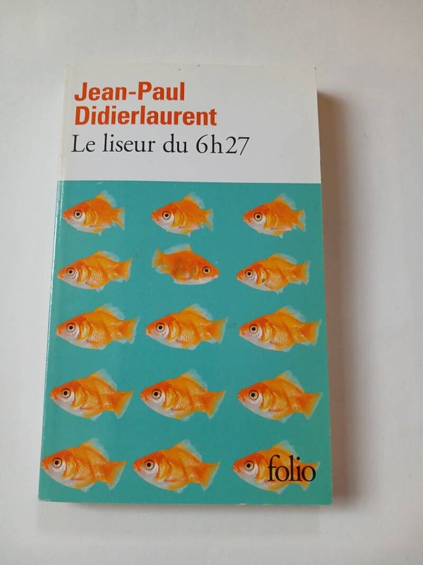 Le liseur du 6h27  - Jean-paul Didierlaurent - Folio -2015