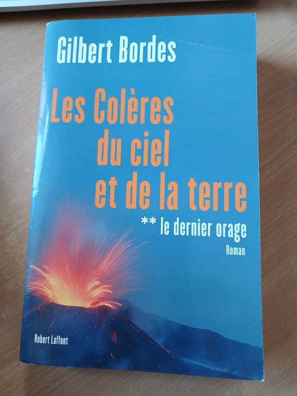 Les colères du ciel et de la Terre T2 : Le dernier orage  - Gilbert Bordes - Robert Laffont - 2005