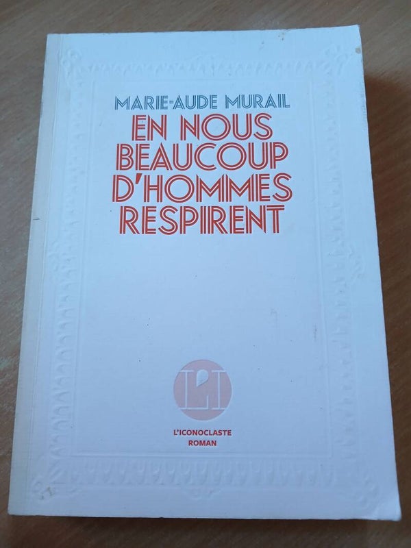 En nous beaucoup d'hommes respirent - Marie-aude Murail - L'iconoclaste- 2018