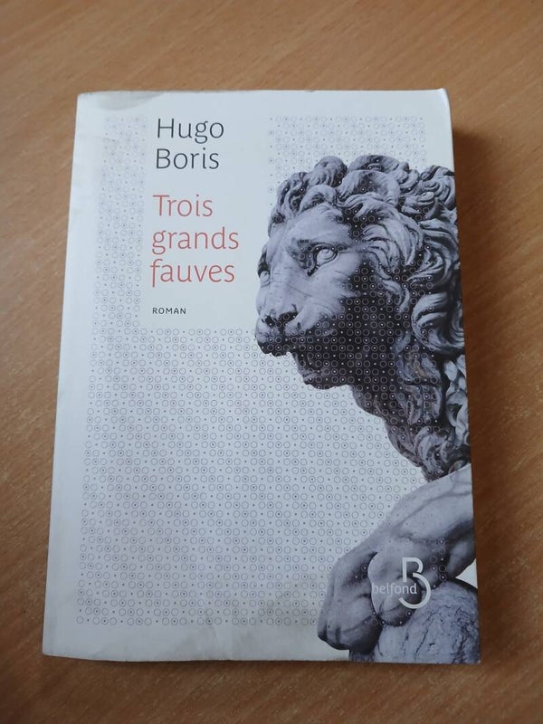 Trois grand fauve  - Hugo Boris -Belfond - 2013