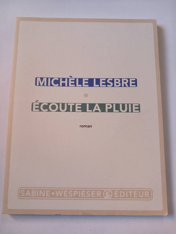Ecoute la pluie - Michèle Lesbre - Sabine Wespieser éditeur -  2013