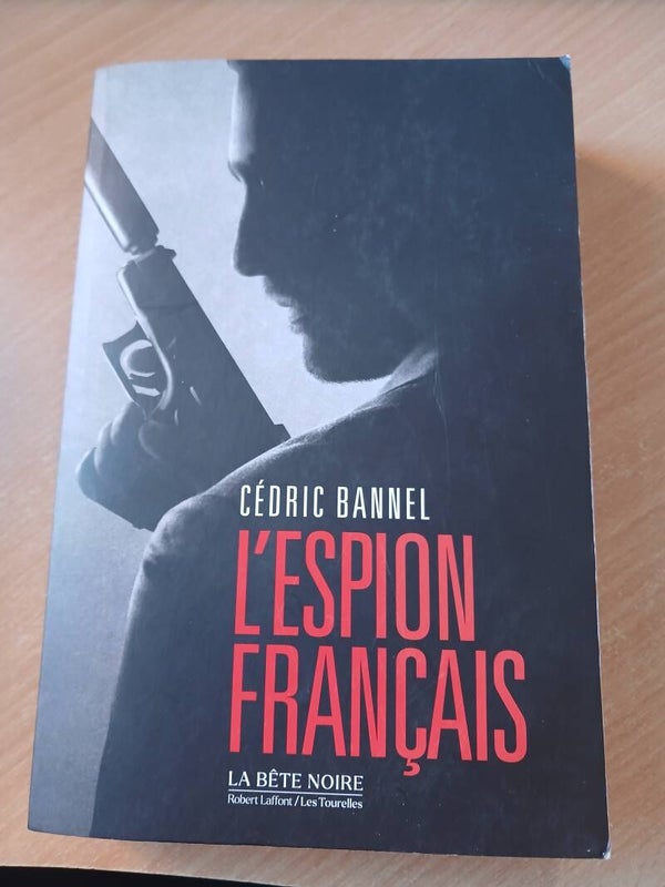 L'espion français - Cédric Bannel - Robert Laffont la bête noire - 2021