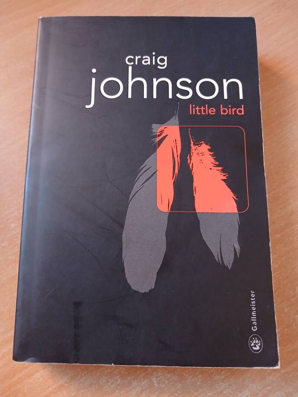 Little bird - Craig Johnson - Gallmeister - 2011