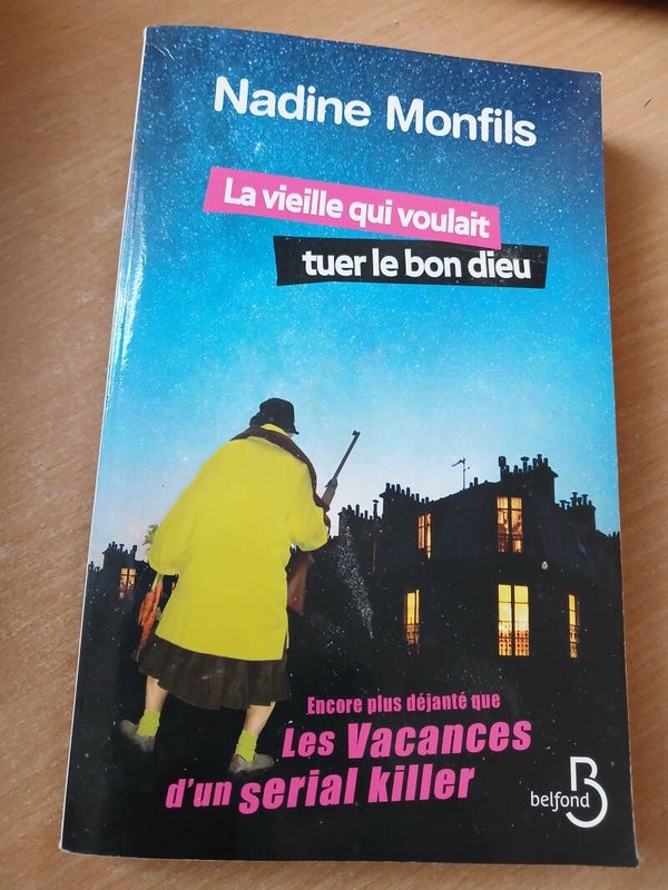 La vieille qui voulait tuer le bon dieu - Nadine Monfils -Belfond - 2013
