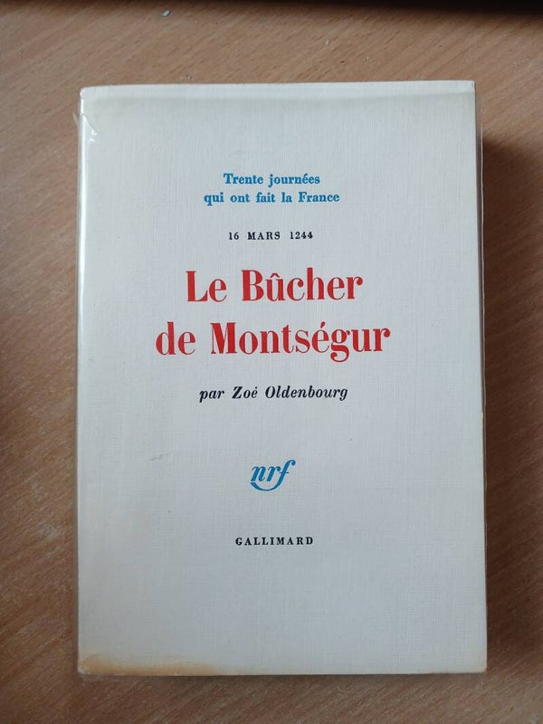 Le bûcher de Montségur 16 mars 1244 - Zoé Oldenbourg - Gallimard - 1969