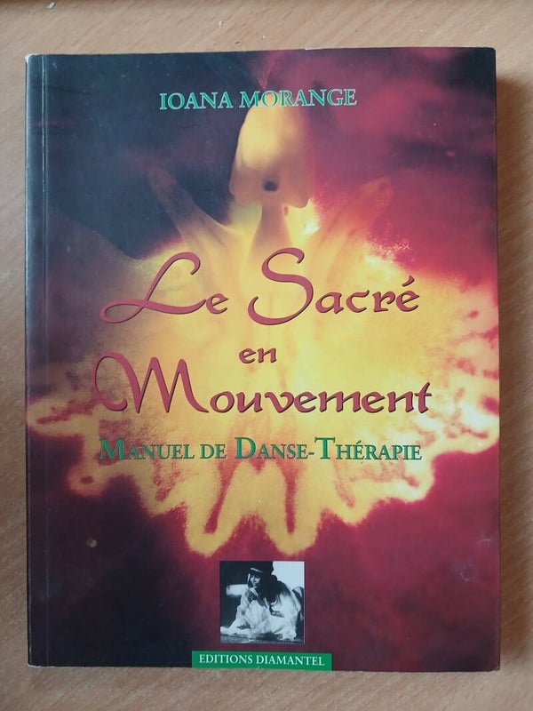 Le sacré du mouvement manuel de danse thérapie -Ioana Morange - diamantel -1999