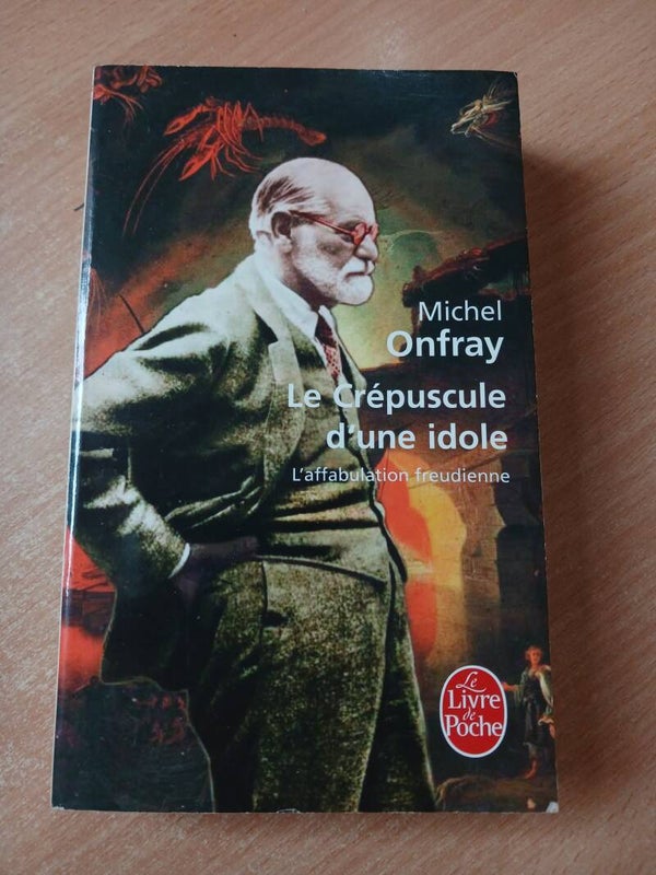 Le crépuscule d'une idole : l'affabulation freudienne - Michel Onfray -Le livre de poche - -2011