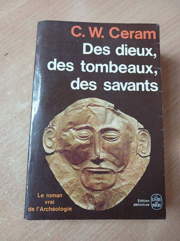 Des dieux, des tombeaux, des savants - C. W. Ceram - Le livre de poche  -1974