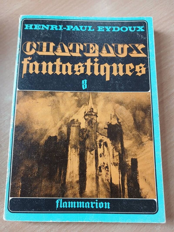 Châteaux fantastiques T3  - henri Paul Eydoux - Flammarion - 1971