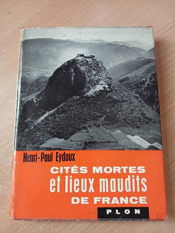 Cités mortes et lieux maudits de France - henri Paul Eydoux - Plon - 1963