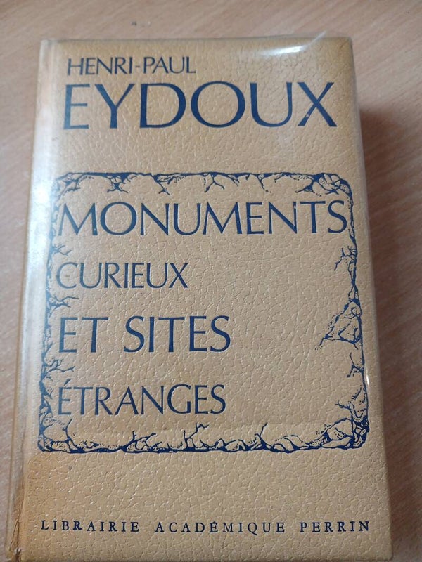 Monuments curieux et sites étranges - henri Paul Eydoux - Librairie académique Perrin - 1974