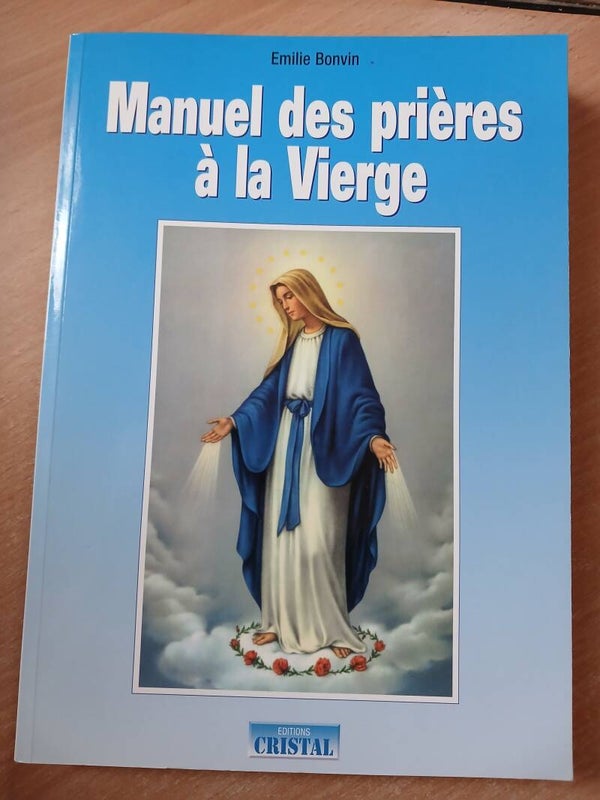 Manuel des prières à la vierge - Emilie Bonvin - éditions cristal - 2004
