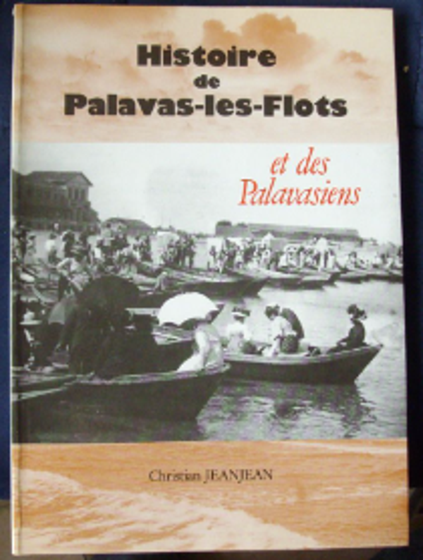 Histoire de Palavas-les-flots et des palavasiens / Christian Jeanjean / 1992