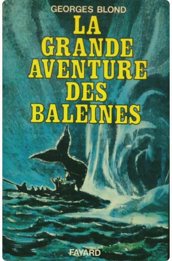 La grande aventure des baleines - georges Blond - Fayard -1953
