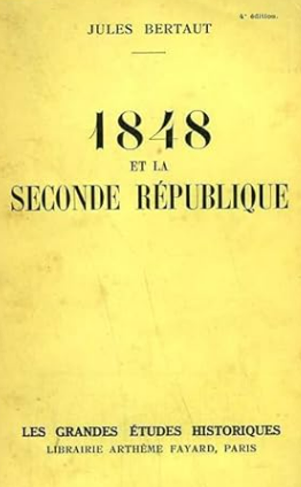1848 et la seconde république - Jules Bertaut - LIbrairies Arthème Fayard