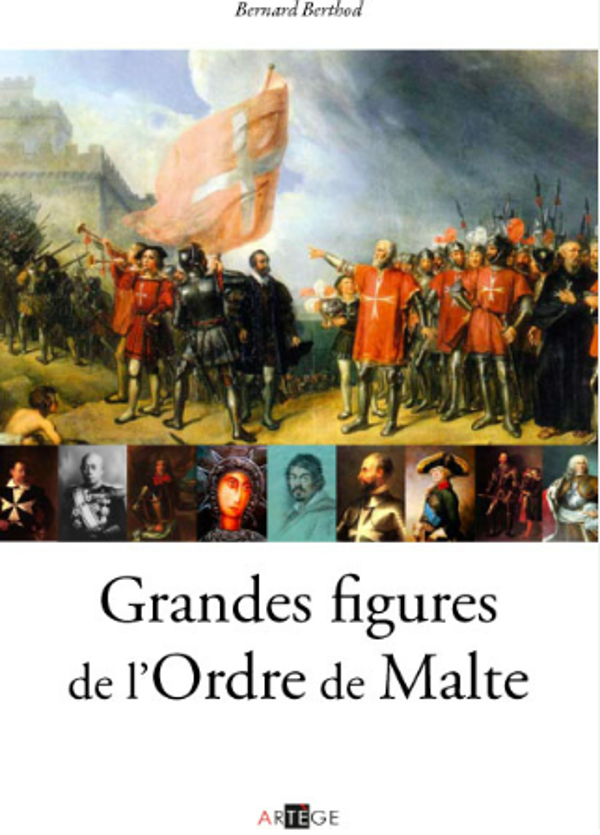 Grandes figures de l'Ordre de Malte - Bernard Berthod - Editions Artège