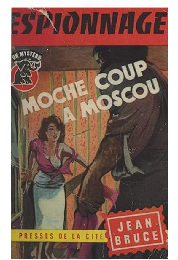 Moche coup à Moscou  n ° 430 Jean Bruce