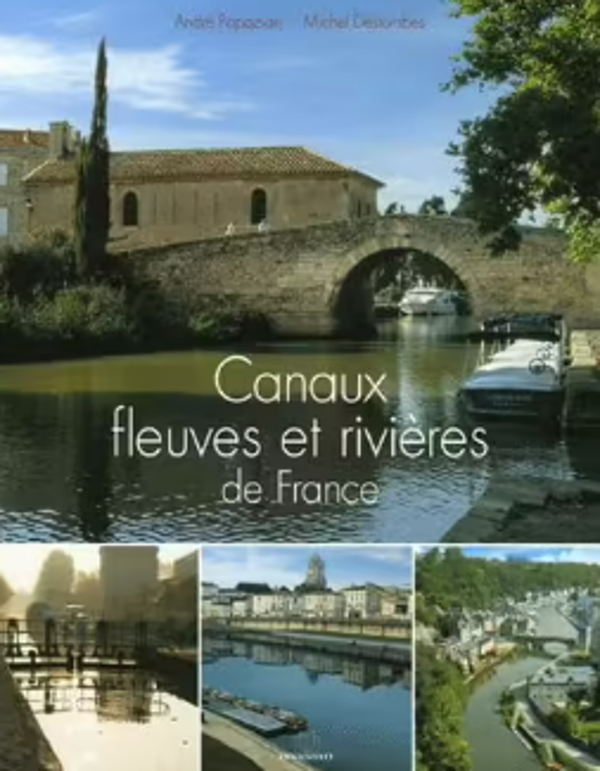 Canaux, fleuves et rivières de France, éditions Massin 2005