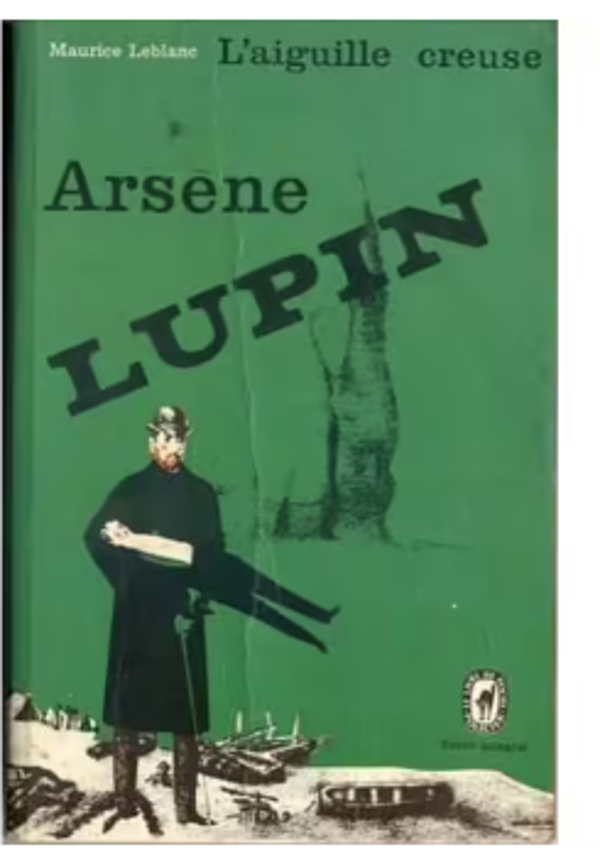 Arsène Lupin : L'éguille creuse- Maurice Leblanc