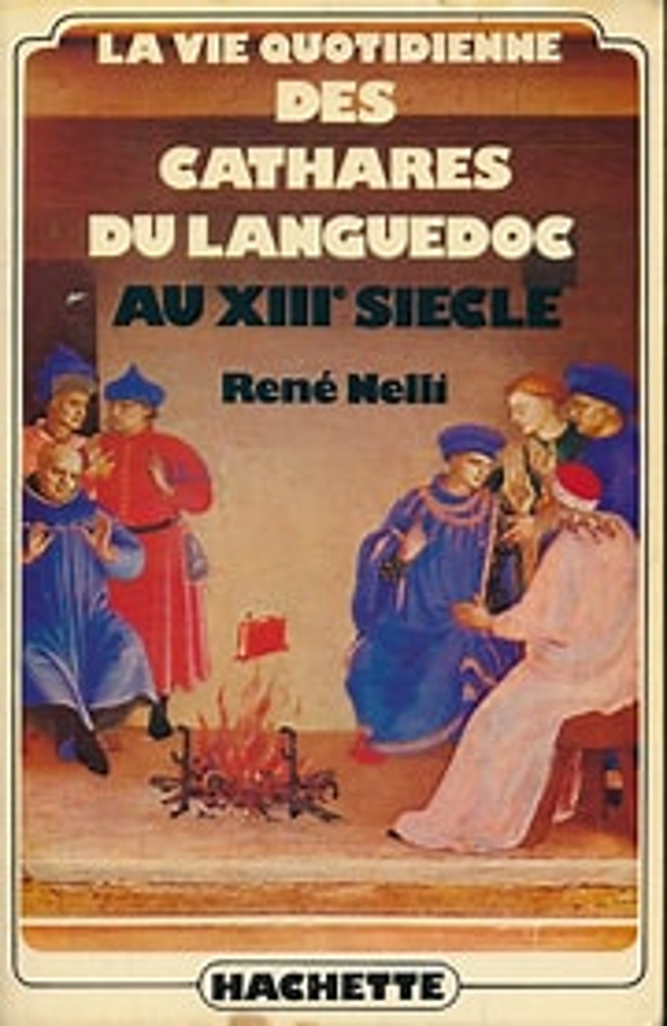 La vie quotidienne des cathare du languedoc au XIIIe siècle - Réné Nelli - Hachette