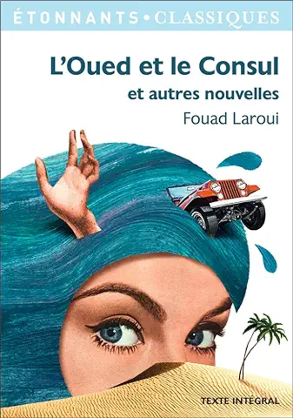 L'oued et le Consul et autres nouvelles - Foued Laroui - Etonnants Classiques - 2015