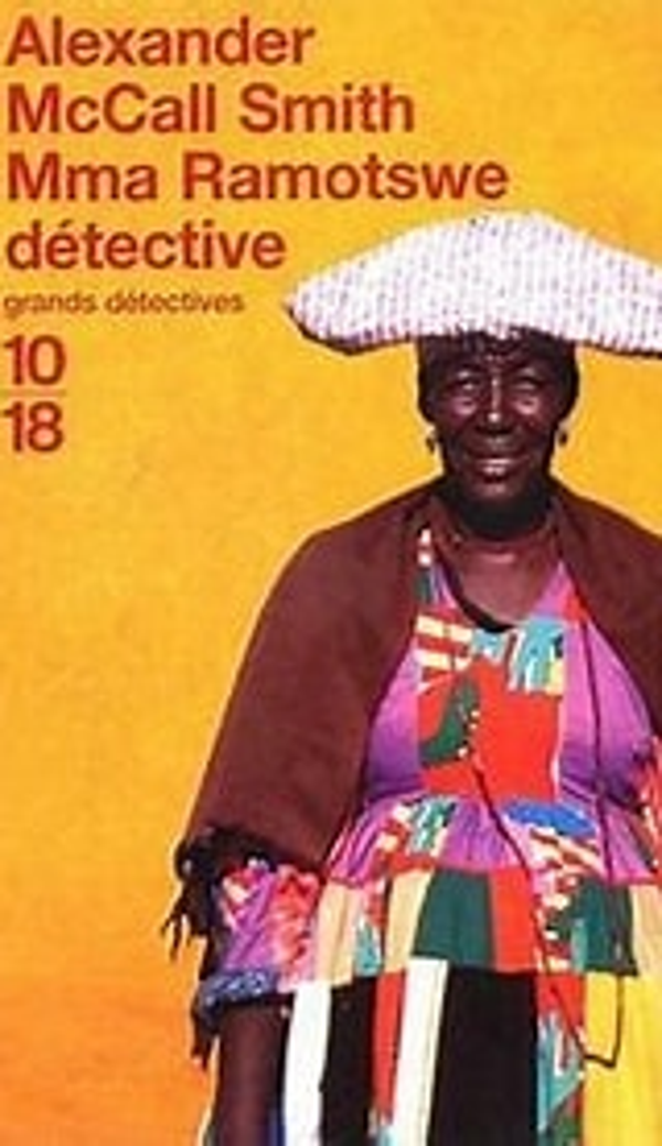 Mma Ramotsve détective - Alexander McCall Smith - 10/18 Grands Détectives