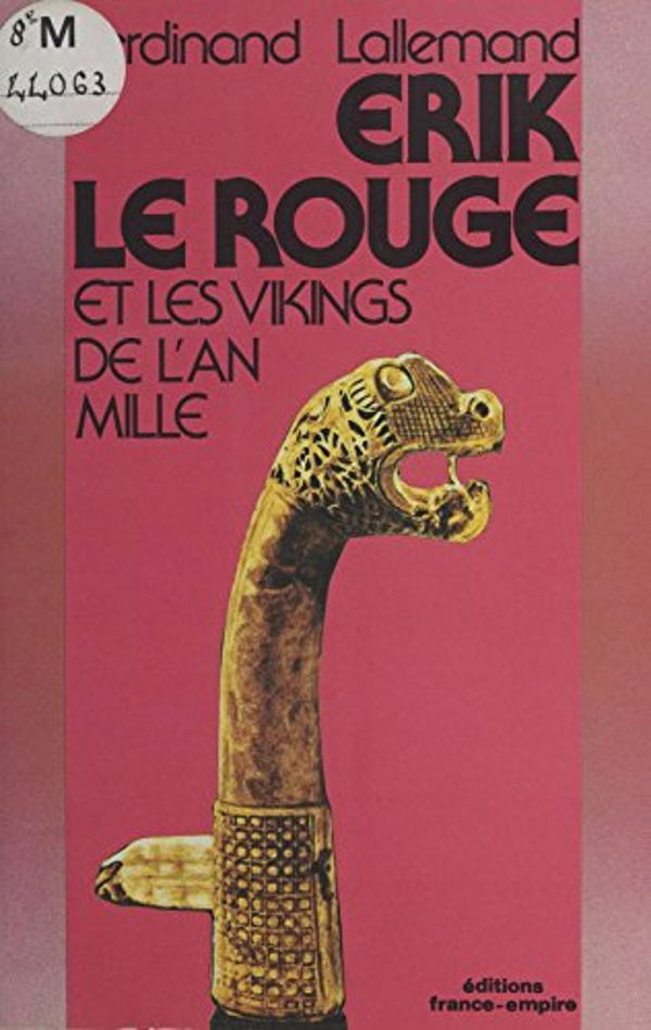 Erik le rouge et les vikings de l'an mille - Ferdinand Lallemand - édtions france-empire