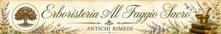 Erboristeria al Faggio Sacro - Antichi Rimedi